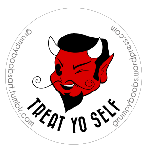Sometimes the devil makes a good point. Treat Yo Self!